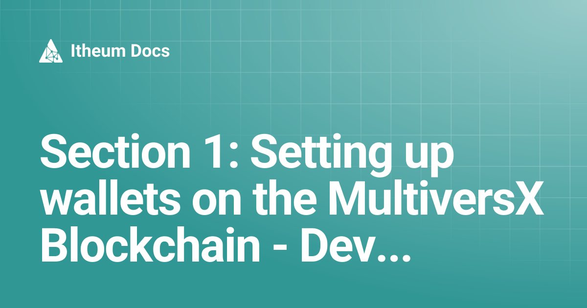 Section 1: Setting up wallets on the MultiversX Blockchain - Devnet ...