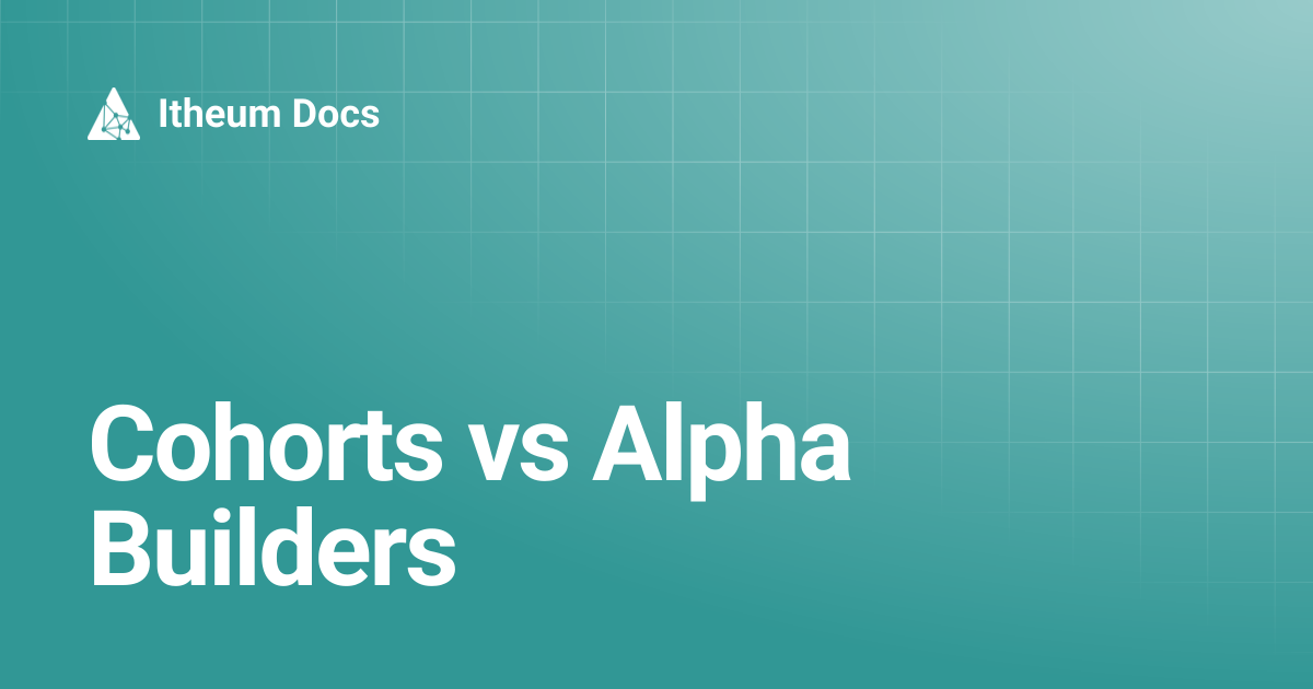 Cohorts vs Alpha Builders | Itheum Docs
